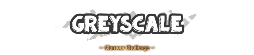 Greyscale Glamour Challenge