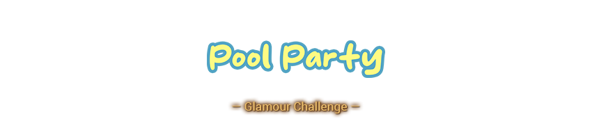 Pool Party Glamour Challenge