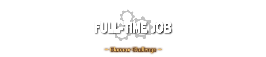 Full-time Job Glamour Challenge