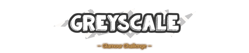 Greyscale Glamour Challenge