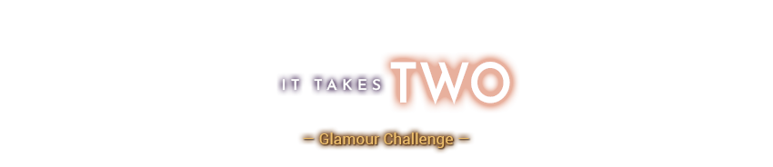 It Takes Two Glamour Challenge