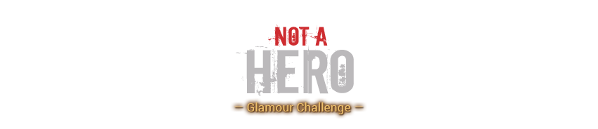 Not a Hero Glamour Challenge