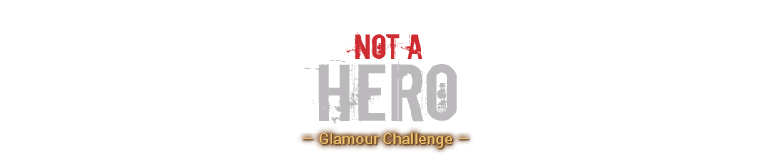 Not a Hero Glamour Challenge